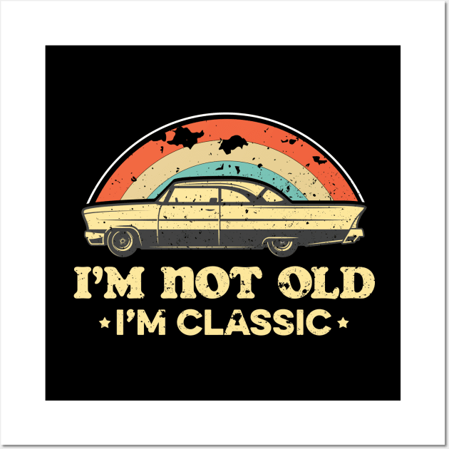 I'm not old I'm classic Wall Art by Noureddine Ahmaymou 